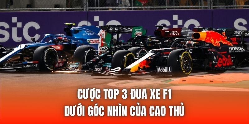 Cược Top 3 Đua Xe F1 Dưới Góc Nhìn Của Cao Thủ